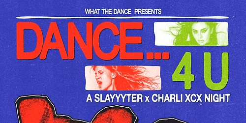 DANCE\u2026 4 U: SLAYYYTER X CHARLI XCX NIGHT