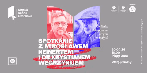 Spotkanie Z Miros\u0142awem Neinertem i dr Krystianem W\u0119grzynkiem \/ \u015al\u0105ska Scena Literacka 