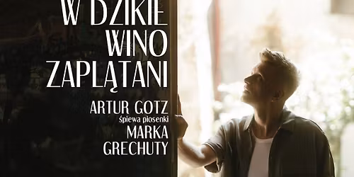Artur Gotz \u015bpiewa piosenki Marka Grechuty