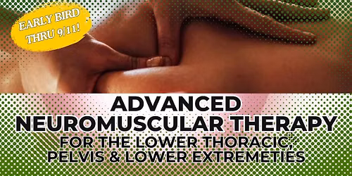 Advanced Neuromuscular Therapy: Lower Thoracic, Pelvis, and Lower Extremities