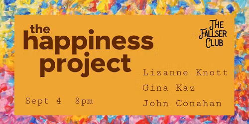 The Happiness Project: Lizanne Knott, Gina Kaz, and John Conahan