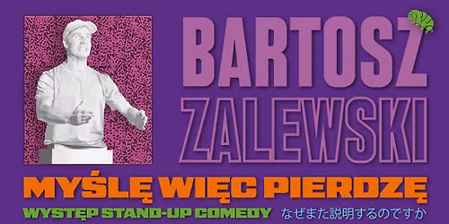 Stand-up \/ Gda\u0144sk \/ Bartosz Zalewski - "My\u015bl\u0119 wi\u0119c pierdz\u0119" 