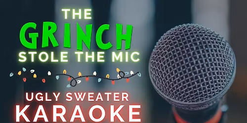 \ud83d\udc9aThe Grinch Stole the Mic! Ugly Sweater Karaoke Party at the Speakeasy!\u2728\ud83c\udfa4\ud83e\udd42