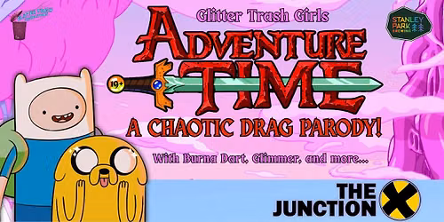 "ADVENTURE TIME" A Chaotic Drag Comedy!