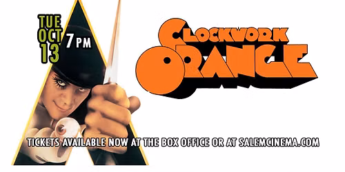 A CLOCKWORK ORANGE at Salem Cinema