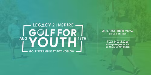 Legacy 2 Inspire - Golf For Youth Fundraiser