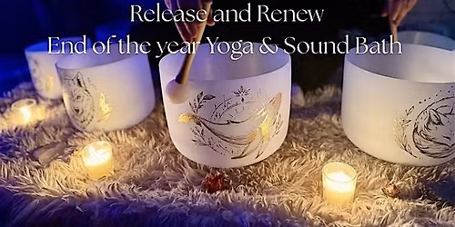 Release & Renew- End of the year Yoga & Sound Bath