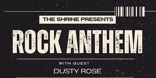 ROCK ANTHEM with Special Guest: Dusty Rose