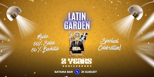 Latin Garden 2 Years Anniversary\u2728