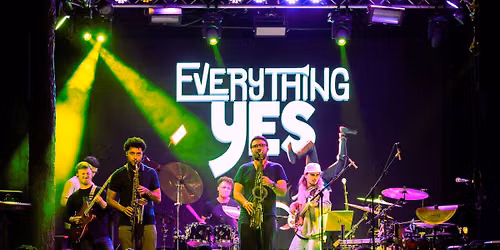 EVERYTHING YES w\/ Flower in Bloom at Kings