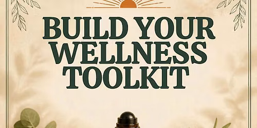 BUILD YOUR WELLNESS TOOLKIT  Make Your Own Custom Essential Oil Roll-On