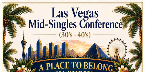 Las Vegas Mid Singles Conference: A Place To Belong In Christ