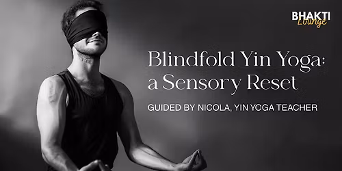 Blindfold Yin Yoga: a Sensory Reset
