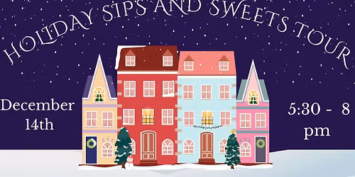 Holiday Sips & Sweets Tour