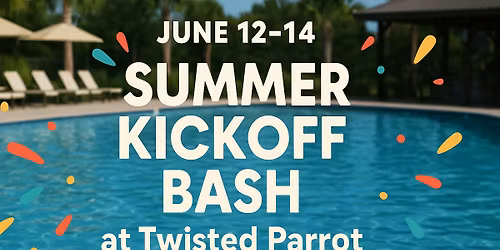 \ud83c\udf34 Summer Kickoff Bash at Twisted Parrot