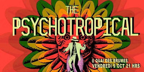 The Psychotropical de Retour au Quai des Brumes