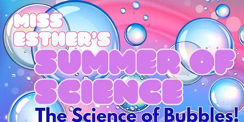 Miss Esther's Summer of Science Series: BUBBLES!