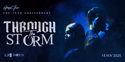 Gospel Jam 2025 - The 10 Year Anniversary "Through The Storm"