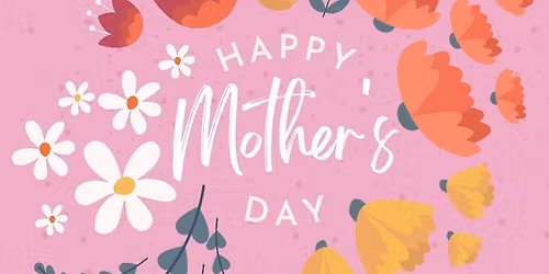 Mother's Day Celebration!