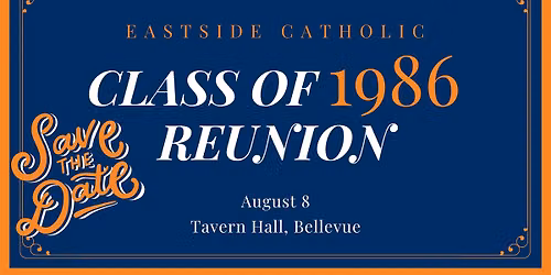 Eastside Catholic Class of 1986 \u2013 40th Reunion