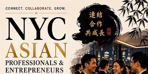 NYC Asian Professionals & Entrepreneurs Networking Night