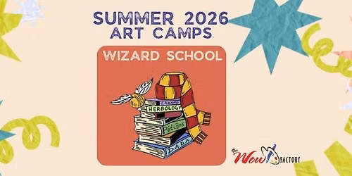 2026 Summer Art Camp: WIZARD SCHOOL \u2013 August 10-14