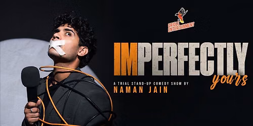 Imperfectly Yours A Trial Solo By Naman Jain