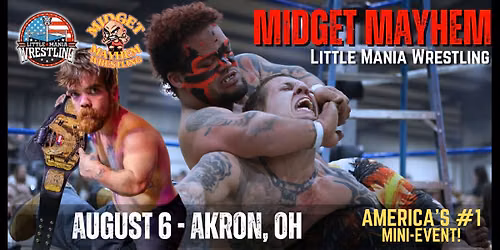 Akron, Ohio "Midget Mayhem \/ Little Mania" Mini-Wrestling Event (Ages 16+)