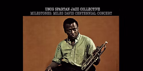 UNCG Spartan Jazz Collective \u2013 \u201cMilestones \u2013 A Miles Davis Centennial"