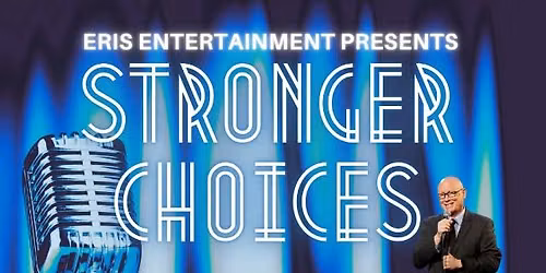 Stronger Choices ft. Adam Lieblein and more TBA