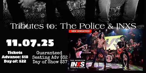 Synchronicity- The POLICE tribute & New Sensation- The American INXS tribute band