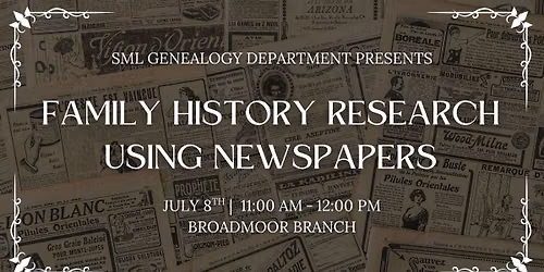Genealogy: Family History Research Using Newspapers at the Broadmoor Branch