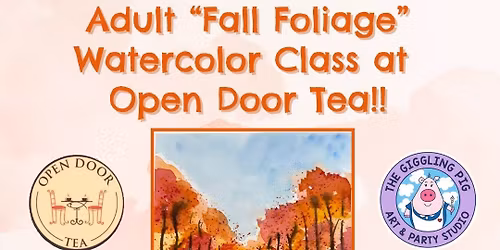 Adult "Fall Foliage" Watercolor class at Open Door Tea!!