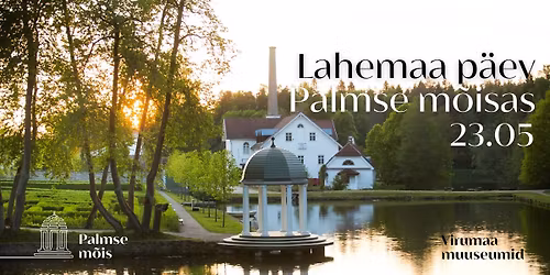 Lahemaa p\u00e4ev Palmses - ajalugu, maitsed ja aiad