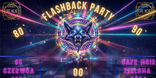 FlashBack Party 80' 90' 00' I Dj Kojot I 05.06.2026 21:00 I Cafe Noir \ud83d\udda4\u2615