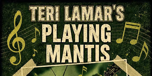 TERI LAMAR'S PLAYING MANTIS