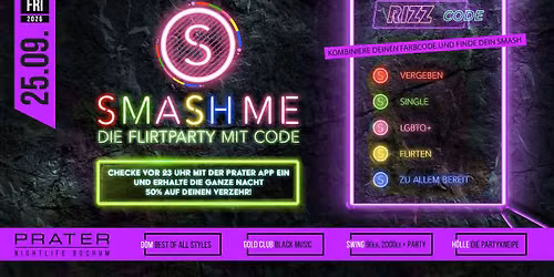 SMASH ME \u2013 Die FlirtParty mit Code at PRATER BOCHUM [25\/09\/2026]