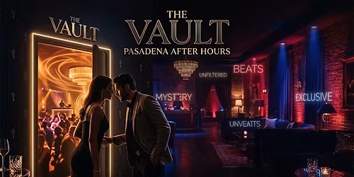 THE VAULT: PASADENA AFTER HOURS PARTY!