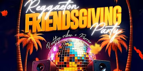 Reggaeton Friendsgiving Rooftop Event @ The DL NYC (DrinkUpinNYC)