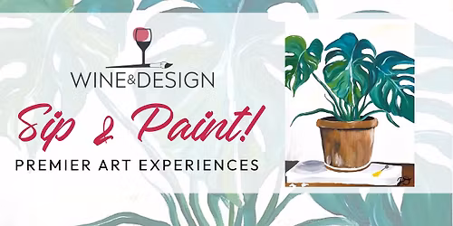 Sip & Paint! "Monsterous Monstera"