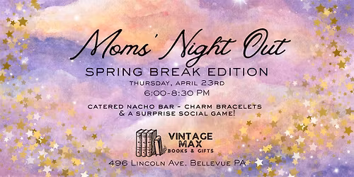 Moms' Night Out Series at Vintage Max - Nachos & Charm Bracelets