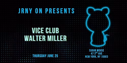 JRNY ON Presents: Walter Miller + Vice Club
