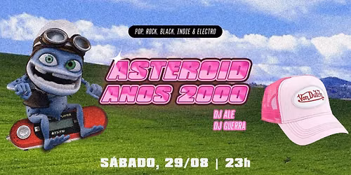 [festa] 23h: ASTEROID ANOS 2000 | Pop, Rock, Indie, Black e Electro