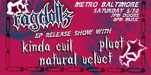 RAGDOLLZ w\/ Natural Velvet, Kinda Evil and Pluot @ Metro Baltimore