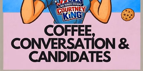 Coffee, Conversation & Candidates (CKing) - GOTV