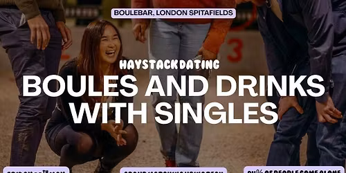 HAYSTACK DATING  | BOULEBAR SPITALFIELDS, LONDON  | FRIDAY 29TH MAY
