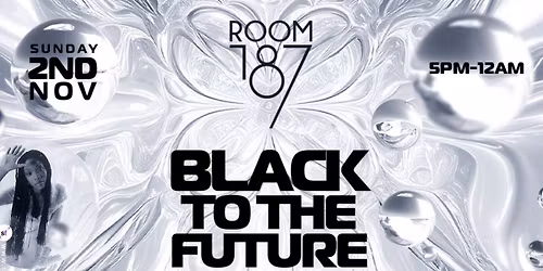 ROOM 187 presents BLACK TO THE FUTURE