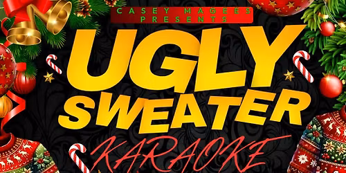 Ugly Sweater Karaoke Dance Party Contest @ Casey Magee's Irish Pub!