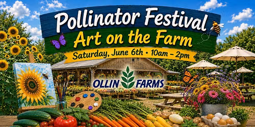 Pollinator Festival and Art On the Farm — Ollin Farms