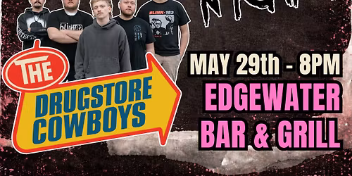 EMO NIGHT W\/ THE DRUGSTORE COWBOYS @ EDGEWATER